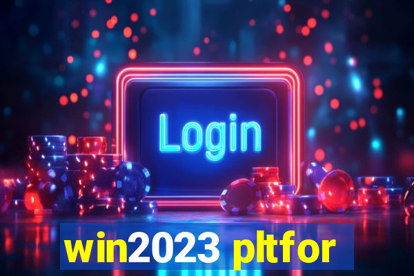 win2023 pltfor